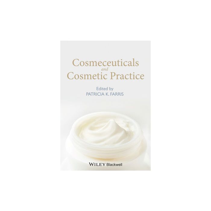 Cosmeceuticals and Cosmetic Practice Farris Patricia K. Wiley - Blackwell 9781118384831 Cosmeceuticals and Cosmetic Practice Farris Patricia K. Wiley - Blackwell 9781118384831