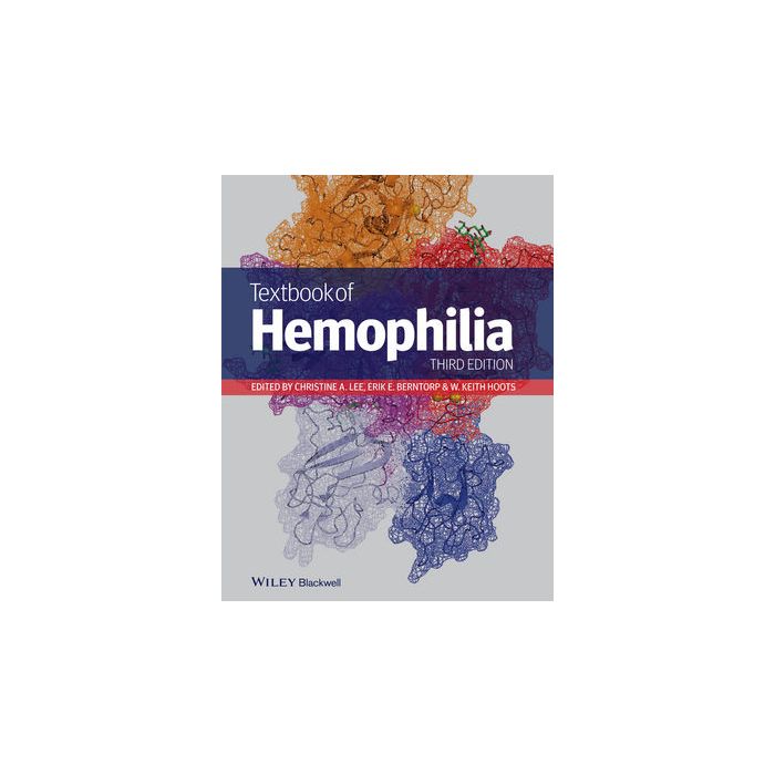 Textbook of Hemophilia, 3ed. Lee Christine A.; Berntorp Erik E.; Hoots W. Keith Wiley - Blackwell 9781118398241 Textbook of Hemophilia, 3ed. Lee Christine A.; Berntorp Erik E.; Hoots W. Keith Wiley - Blackwell 9781118398241