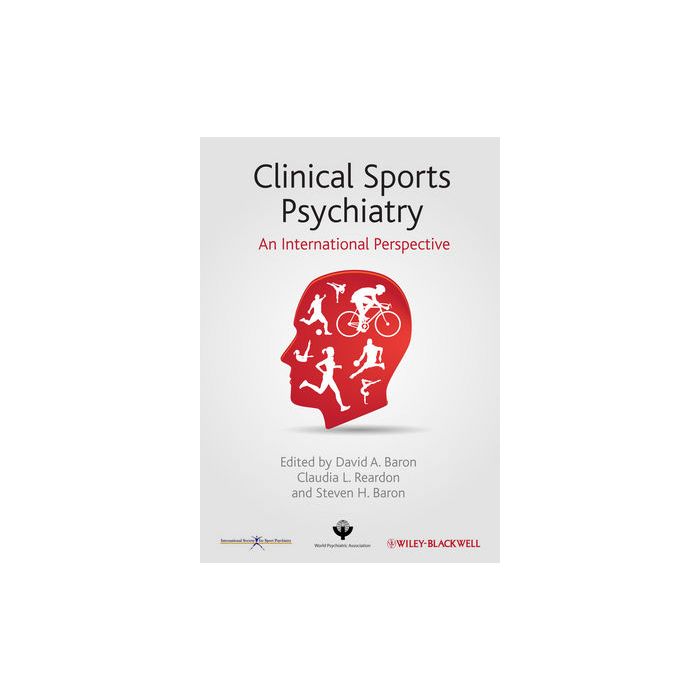 Clinical Sports Psychiatry: An International Perspective  Baron David A.; Reardon Claudia L.; Baron Steven H.  Wiley - Blackwell  9781118404881