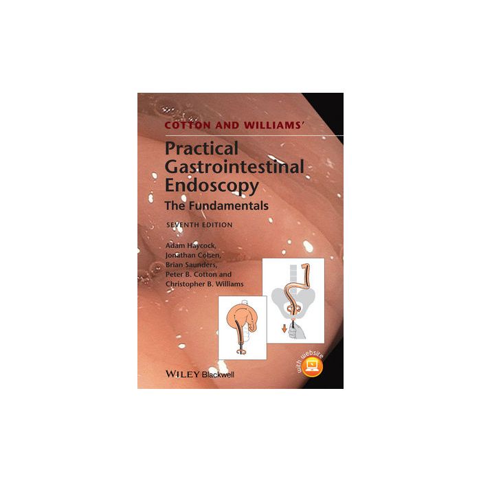 Cotton and Williams' Practical Gastrointestinal Endoscopy, 7ed.  Haycock Adam; Cohen Jonathan; Saunders Brian P.; Cotton Peter B.; Williams Christopher B.  Wiley - Blackwell  9781118406465