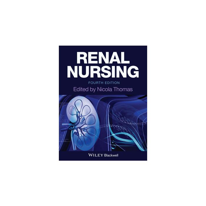 Renal Nursing, 4ed.  Thomas Nicola  Wiley - Blackwell  9781118410646
