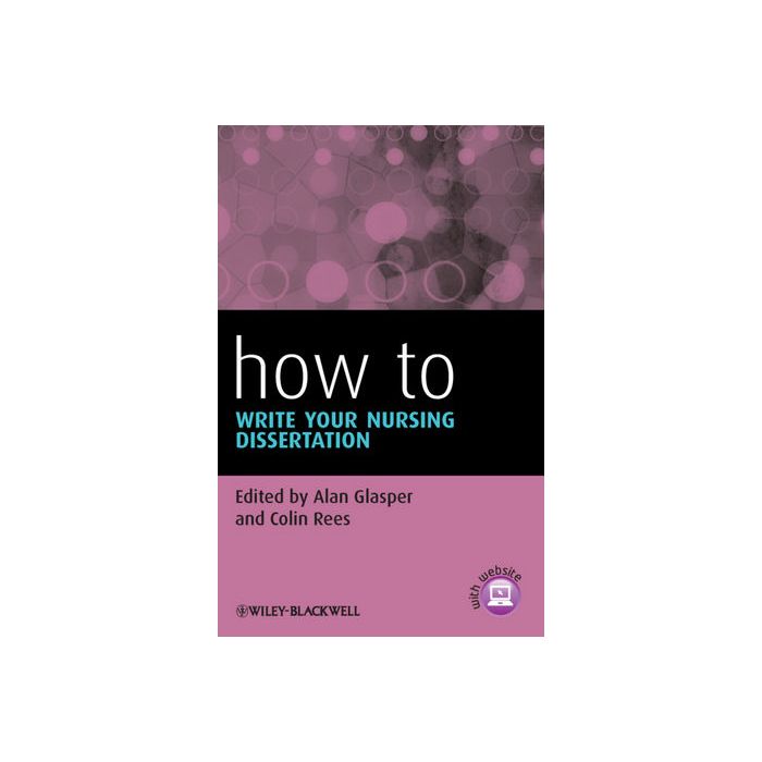How To Write Your Nursing Dissertation  Glasper Alan; Rees Colin  Wiley - Blackwell  9781118410714