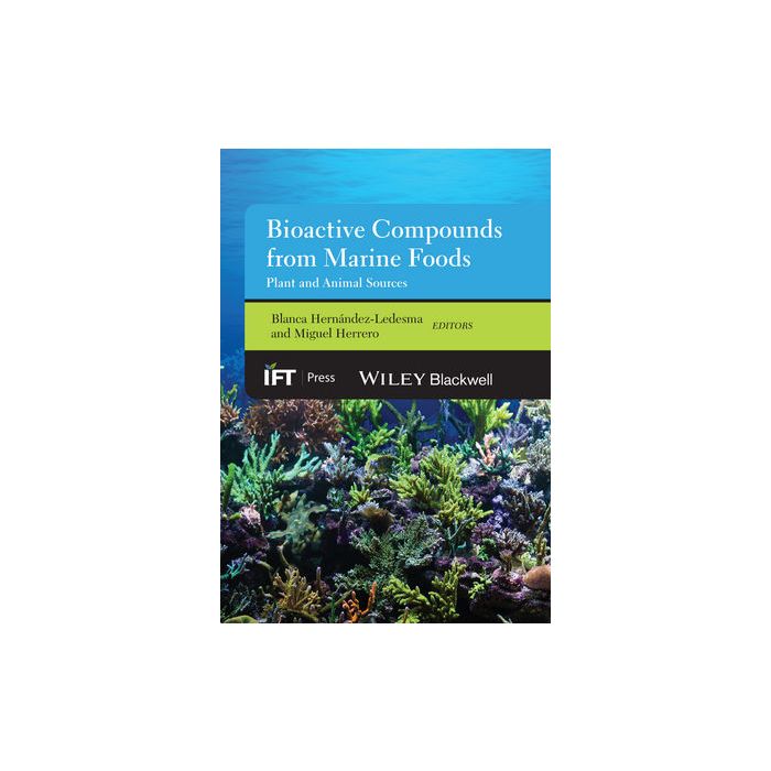 Bioactive Compounds from Marine Foods: Plant and Animal Sources  Hernandez-Ledesma Blanca; Herrero Miguel   Wiley - Blackwell  9781118412848 Bioactive Compounds from Marine Foods: Plant and Animal Sources  Hernandez-Ledesma Blanca; Herrero Miguel   Wiley - Blackwell  9781118412848