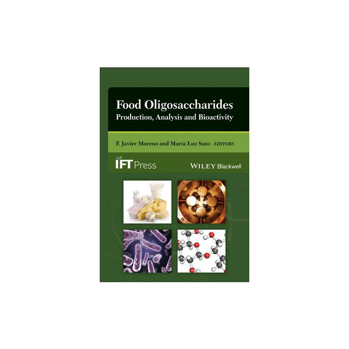 Food Oligosaccharides: Production, Analysis and Bioactivity  Moreno F. Javier; Sanz María Luz  Wiley - Blackwell  9781118426494