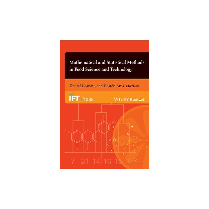 Mathematical and Statistical Methods in Food Science and Technology  Granato Daniel; Ares Gaston  Wiley - Blackwell  9781118433683 Mathematical and Statistical Methods in Food Science and Technology  Granato Daniel; Ares Gaston  Wiley - Blackwell  9781118433683