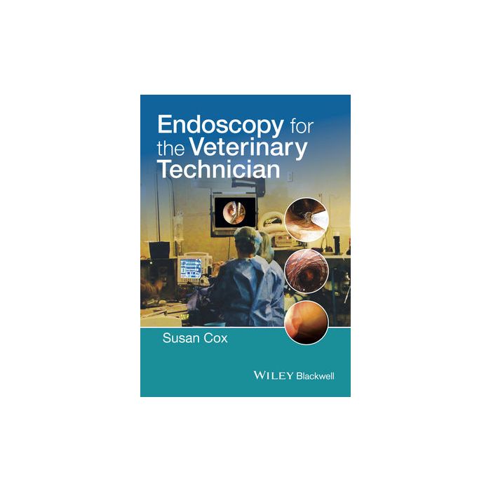 Endoscopy for the Veterinary Technician  Cox Susan  Wiley - Blackwell  9781118434451