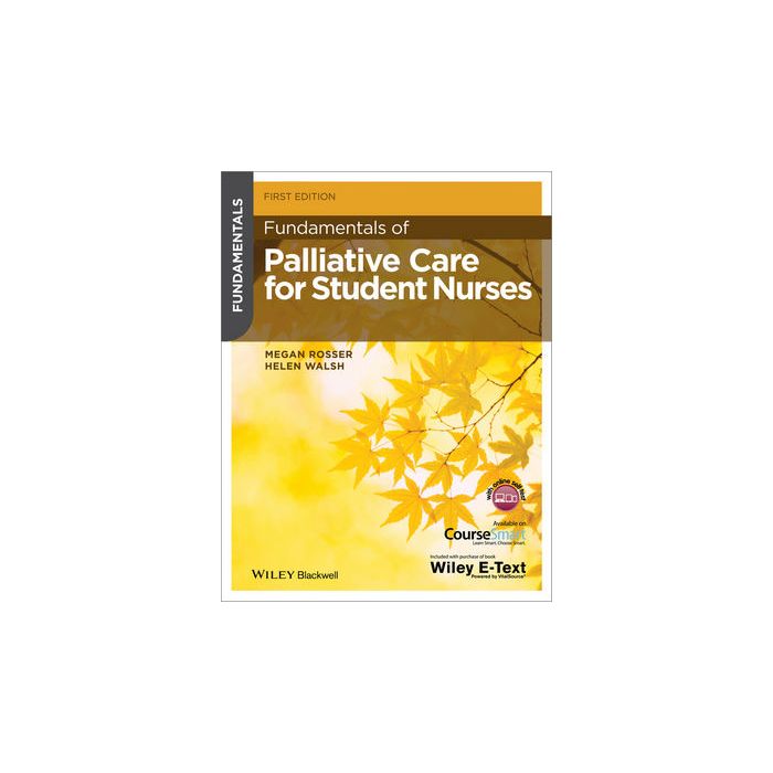 Fundamentals of Palliative Care for Student Nurses  Rosser Megan; Walsh Helen  Wiley - Blackwell  9781118437803 Fundamentals of Palliative Care for Student Nurses  Rosser Megan; Walsh Helen  Wiley - Blackwell  9781118437803