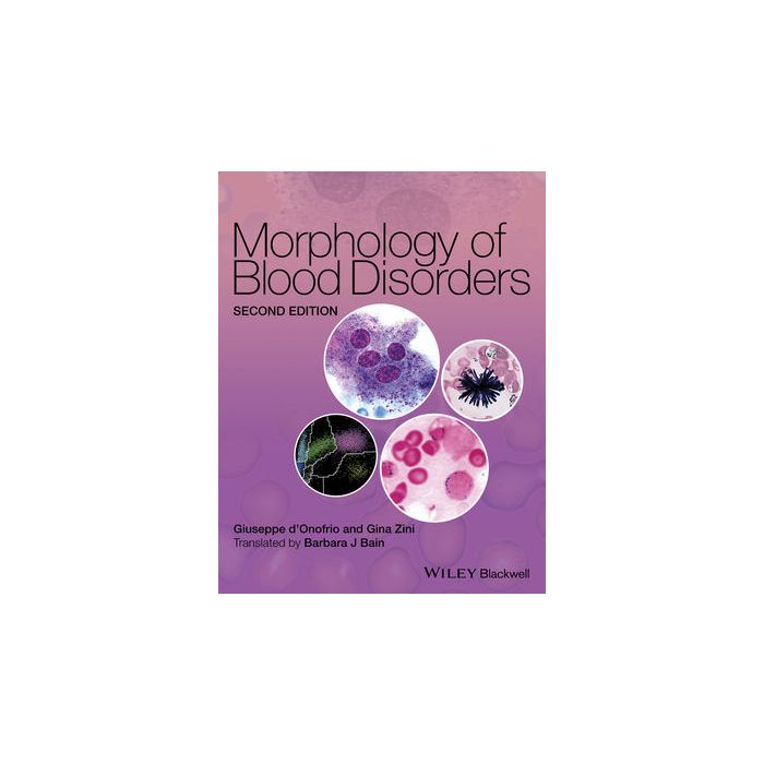 Morphology of Blood Disorders, 2ed.  d'Onofrio Giuseppe; Zini Gina  Wiley - Blackwell  9781118442609