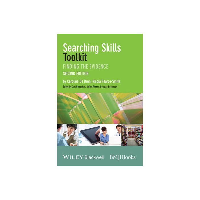 Searching Skills Toolkit: Finding the Evidence, 2ed.  De Brun Caroline; Pearce-Smith Nicola  Wiley - Blackwell  9781118463130