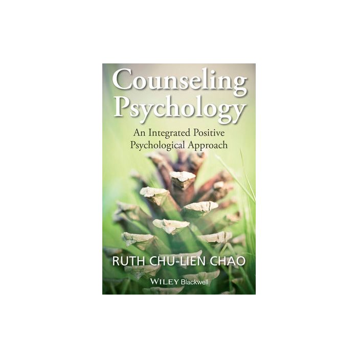 Counseling Psychology: An Integrated Positive Psychological Approach Chao Ruth Chu-Lien Wiley - Blackwell 9781118468128 Counseling Psychology: An Integrated Positive Psychological Approach Chao Ruth Chu-Lien Wiley - Blackwell 9781118468128