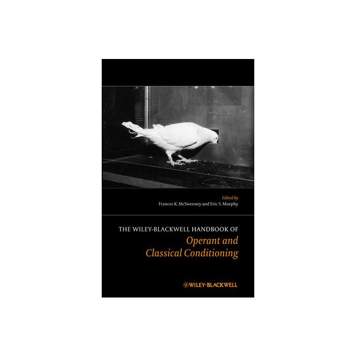 The Wiley Blackwell Handbook of Operant and Classical Conditioning  McSweeney Frances K.; Murphy Eric S.  Wiley - Blackwell  9781118468180