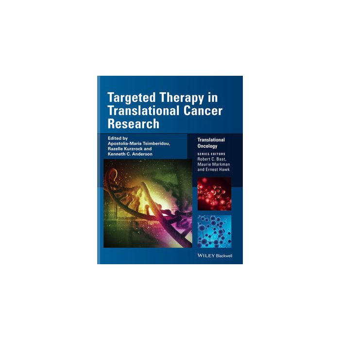 Targeted Therapy in Translational Cancer Research  Tsimberidou Apostolia-Maria; Kurzrock Razelle; Anderson Kenneth C.  Wiley - Blackwell  9781118468579