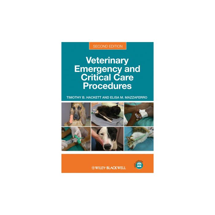 Veterinary Emergency and Critical Care Procedures, 2/ed.  Hackett Timothy B.; Mazzaferro Elisa M.  Wiley - Blackwell  9780470958551