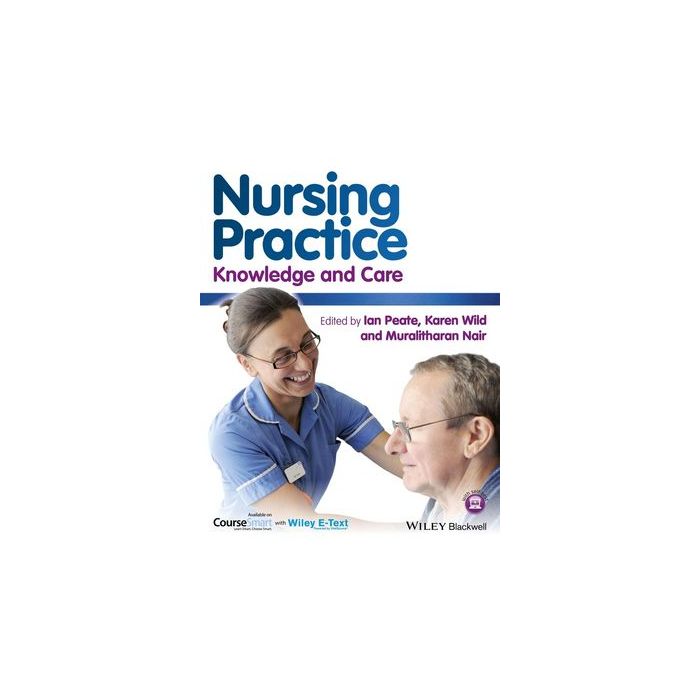 Nursing Practice: Knowledge and Care Peate Ian; Wild Karen; Nair Muralitharan Wiley - Blackwell 9781118481363 Nursing Practice: Knowledge and Care Peate Ian; Wild Karen; Nair Muralitharan Wiley - Blackwell 9781118481363
