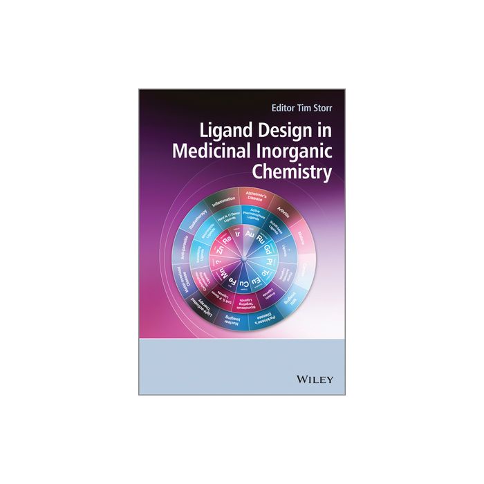 Ligand Design in Medicinal Inorganic Chemistry  Storr Tim  Wiley - Blackwell  9781118488522