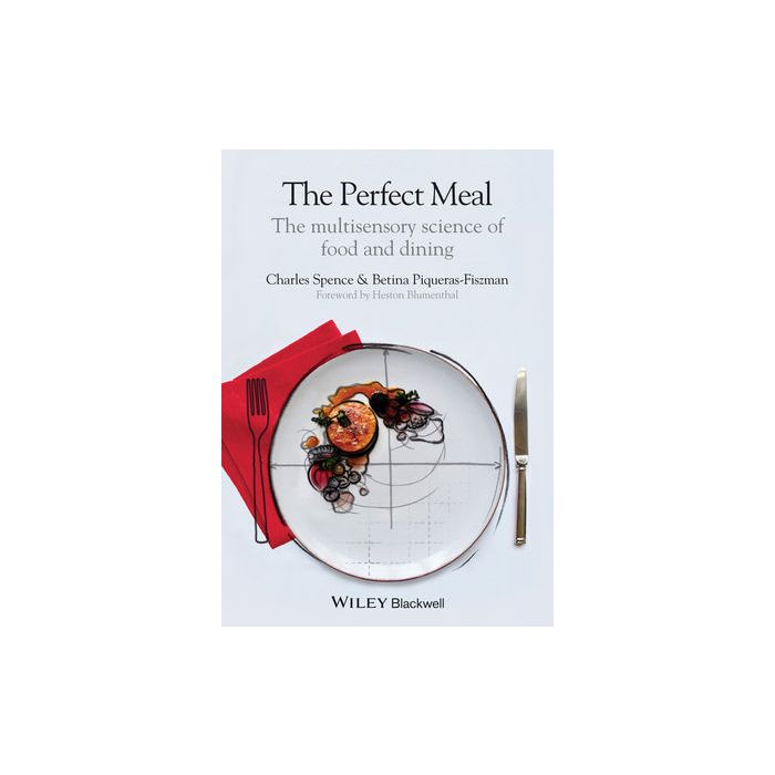 The Perfect Meal: The Multisensory Science of Food and Dining Spence Charles; Piqueras-Fiszman Betina Wiley - Blackwell 9781118490822 The Perfect Meal: The Multisensory Science of Food and Dining Spence Charles; Piqueras-Fiszman Betina Wiley - Blackwell 9781118490822