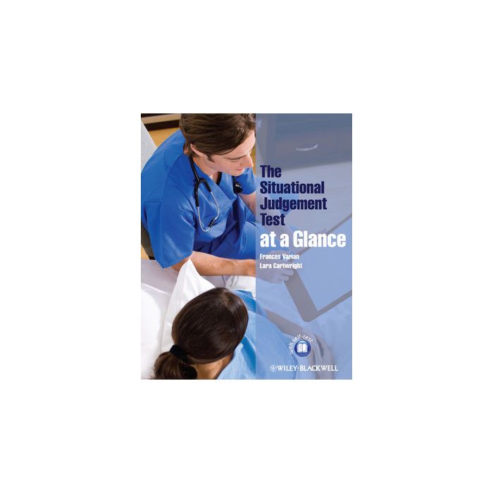The Situational Judgement Test at a Glance Varian Frances; Cartwright Lara Wiley - Blackwell 9781118490983 The Situational Judgement Test at a Glance Varian Frances; Cartwright Lara Wiley - Blackwell 9781118490983