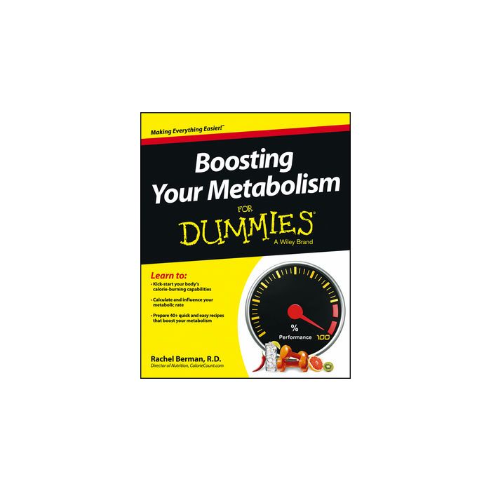 Boosting Your Metabolism For Dummies Berman Rachel Wiley - Blackwell 9781118491577 Boosting Your Metabolism For Dummies Berman Rachel Wiley - Blackwell 9781118491577