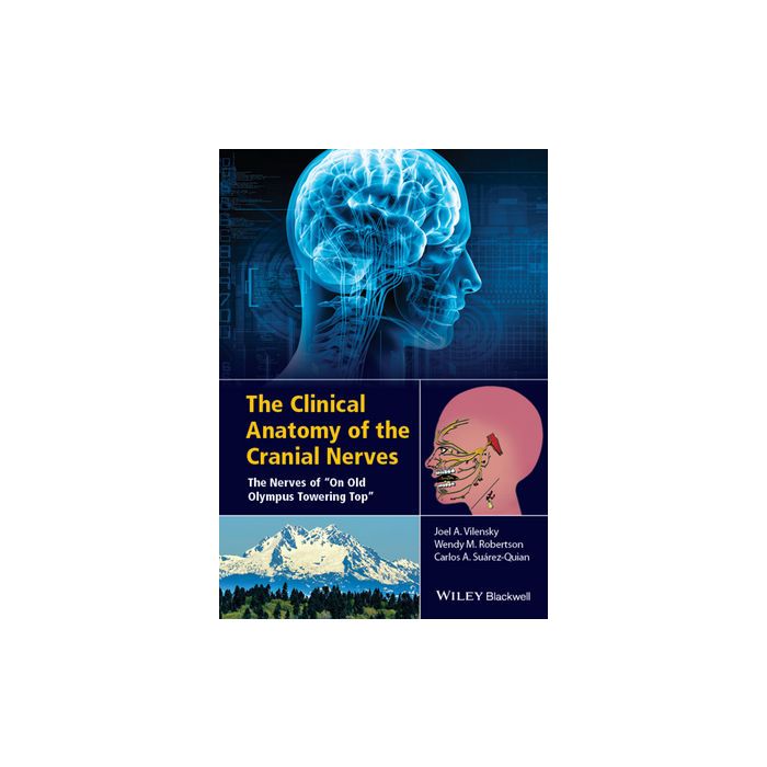 The Clinical Anatomy of the Cranial Nerves: The Nerves of "On Old Olympus Towering Top"  Vilensky Joel A.; Robertson Wendy; Suarez-Quian Carlo A.  Wiley - Blackwell  9781118492017 The Clinical Anatomy of the Cranial Nerves: The Nerves of "On Old Olympus Towering Top"  Vilensky Joel A.; Robertson Wendy; Suarez-Quian Carlo A.  Wiley - Blackwell  9781118492017