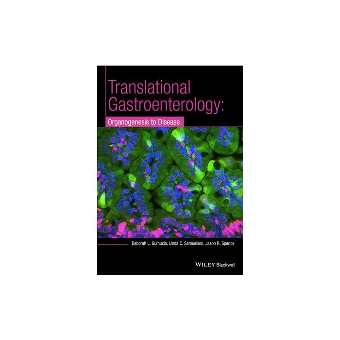 Translational Research and Discovery in Gastroenterology: Organogenesis to Disease  Gumucio Deborah L.; Samuelson Linda C.; Spence Jason R.  Wiley - Blackwell  9781118492871 Translational Research and Discovery in Gastroenterology: Organogenesis to Disease  Gumucio Deborah L.; Samuelson Linda C.; Spence Jason R.  Wiley - Blackwell  9781118492871