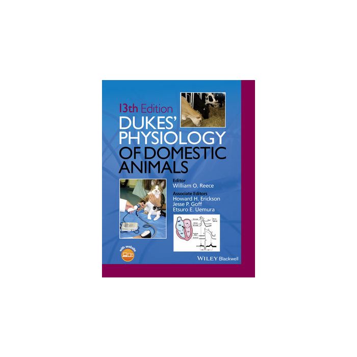 Dukes' Physiology of Domestic Animals, 13/ed.  Reece William O.; Erickson Howard H.; Goff Jesse P.; Uemura Etsuro E.  Wiley-Blackwell  9781118501399