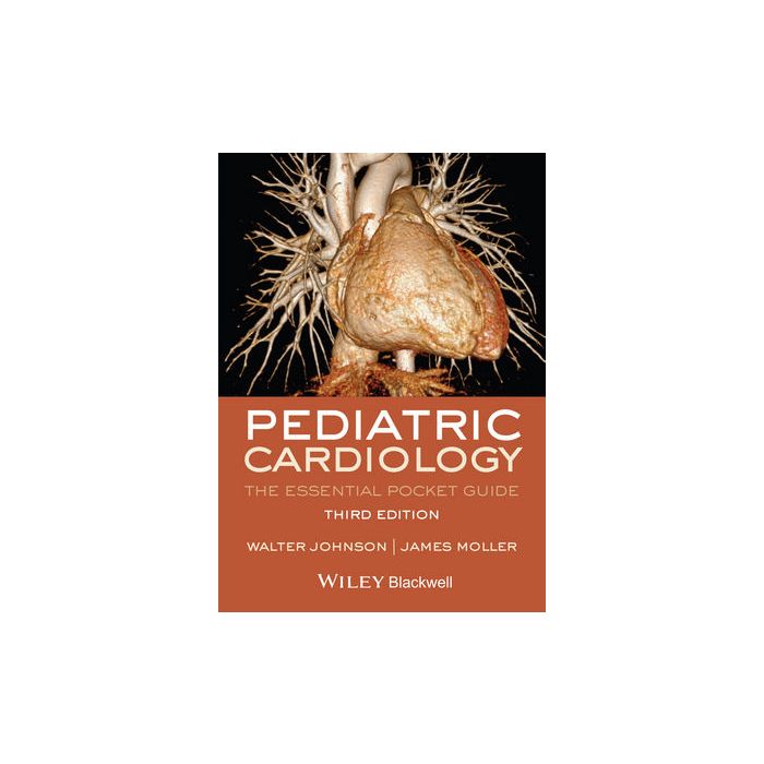 Pediatric Cardiology: The Essential Pocket Guide, 3ed. Johnson Walter H.; Moller James H. Wiley - Blackwell 9781118503409 Pediatric Cardiology: The Essential Pocket Guide, 3ed. Johnson Walter H.; Moller James H. Wiley - Blackwell 9781118503409