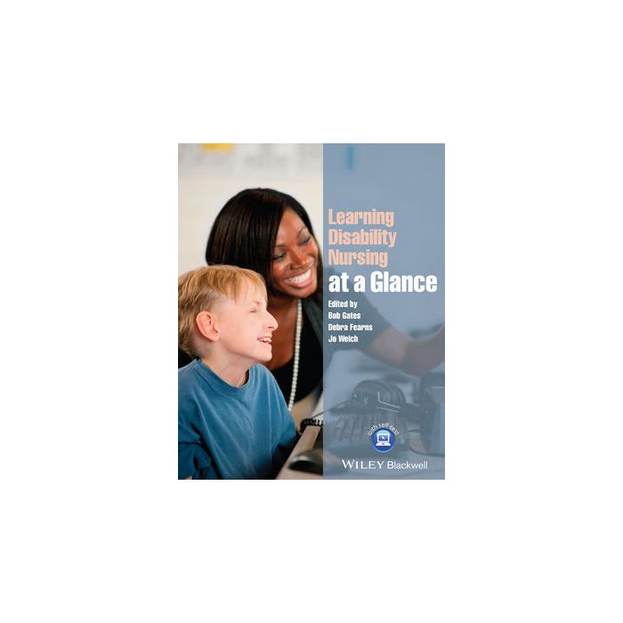 Learning Disability Nursing at a Glance  Gates Bob; Fearns Debra; Welch Jo  Wiley - Blackwell  9781118506134