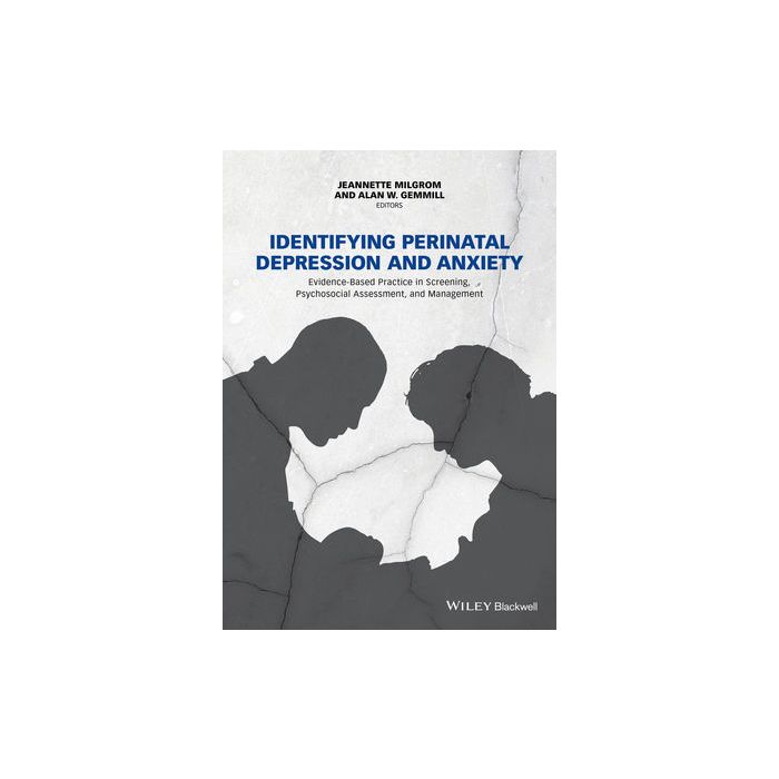 Identifying Perinatal Depression and Anxiety: Evidence-based Practice in Screening, Psychosocial Assessment and Management  Milgrom Jeannette; Gemmill Alan W. Wiley - Blackwell   9781118509654