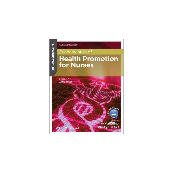 Fundamentals of Health Promotion for Nurses, 2ed. Wills Jane Wiley - Blackwell 9781118515778 Fundamentals of Health Promotion for Nurses, 2ed. Wills Jane Wiley - Blackwell 9781118515778
