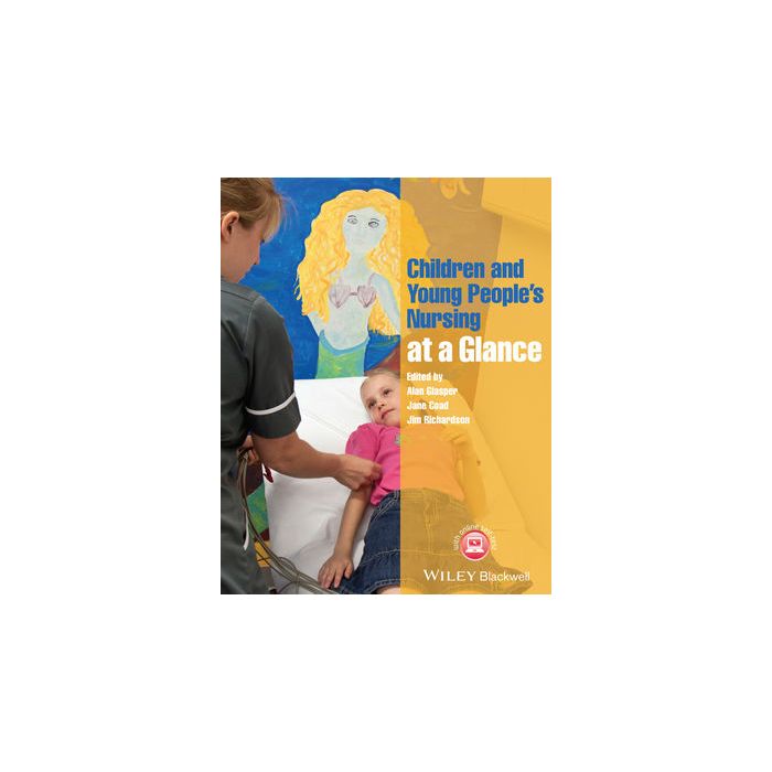 Children and Young People's Nursing at a Glance Glasper Alan; Coad Jane; Richardson Jim Wiley - Blackwell 9781118516287 Children and Young People's Nursing at a Glance Glasper Alan; Coad Jane; Richardson Jim Wiley - Blackwell 9781118516287