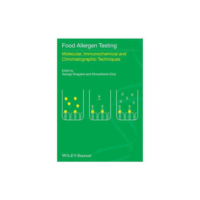 Food Allergen Testing: Molecular, Immunochemical and Chromatographic Techniques  Siragakis George; Kizis Dimosthenis  Wiley - Blackwell  9781118519202