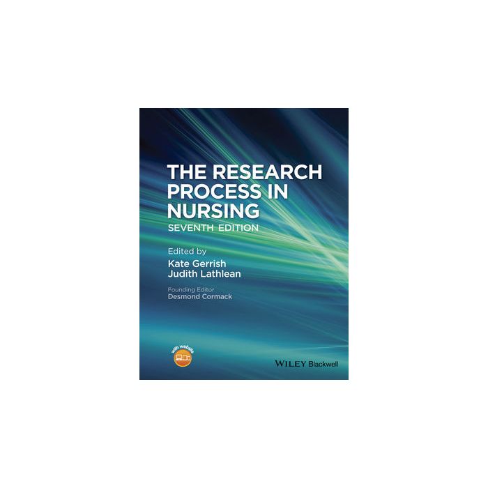 The Research Process in Nursing, 7ed. Gerrish Kate; Lathlean Judith Wiley - Blackwell 9781118522585 The Research Process in Nursing, 7ed. Gerrish Kate; Lathlean Judith Wiley - Blackwell 9781118522585