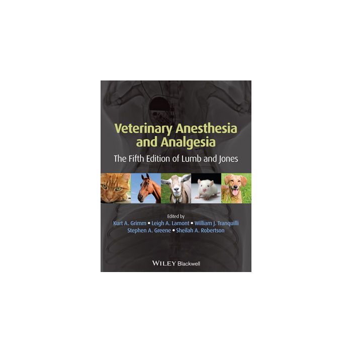 Veterinary Anesthesia and Analgesia, The Fifth Edition of Lumb and Jones  Grimm Kurt A.; Lamont Leigh A.; Tranquilli William J.; Greene Stephen A.; Robertson Sheilah A.  Wiley - Blackwell  9781118526231 Veterinary Anesthesia and Analgesia, The Fifth Edition of Lumb and Jones  Grimm Kurt A.; Lamont Leigh A.; Tranquilli William J.; Greene Stephen A.; Robertson Sheilah A.  Wiley - Blackwell  9781118526231