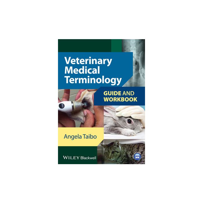 Veterinary Medical Terminology Guide and Workbook  Taibo Angela  Wiley - Blackwell  9781118527481