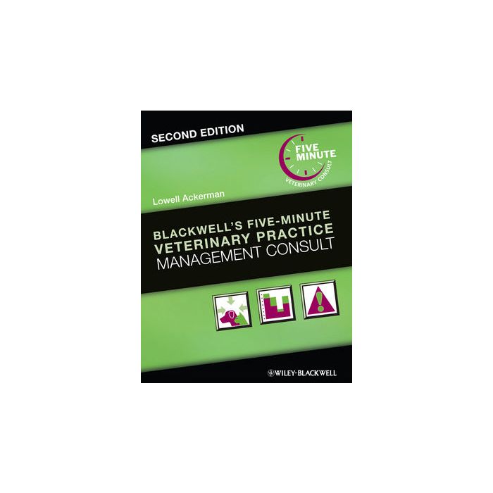 Blackwell's Five-Minute Veterinary Practice Management Consult, 2ed.  Ackerman Lowell  Wiley - Blackwell  9781118529249