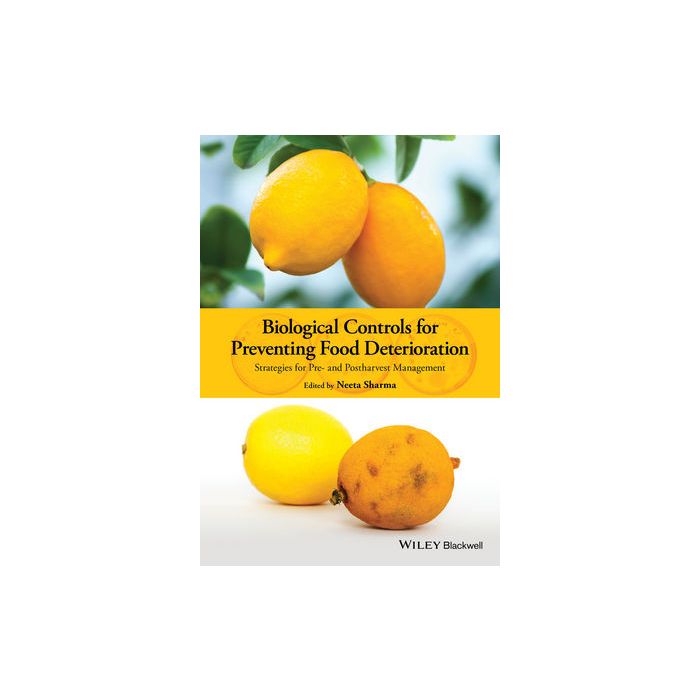 Biological Controls for Preventing Food Deterioration: Strategies for Pre- and Postharvest Management  Sharma Neeta  Wiley - Blackwell  9781118533062