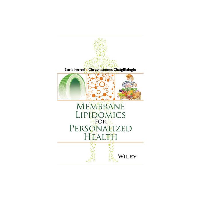 Membrane Lipidomics for Personalized Health  Ferreri Carla; Chatgilialoglu Chryssostomos  Wiley - Blackwell  9781118540329