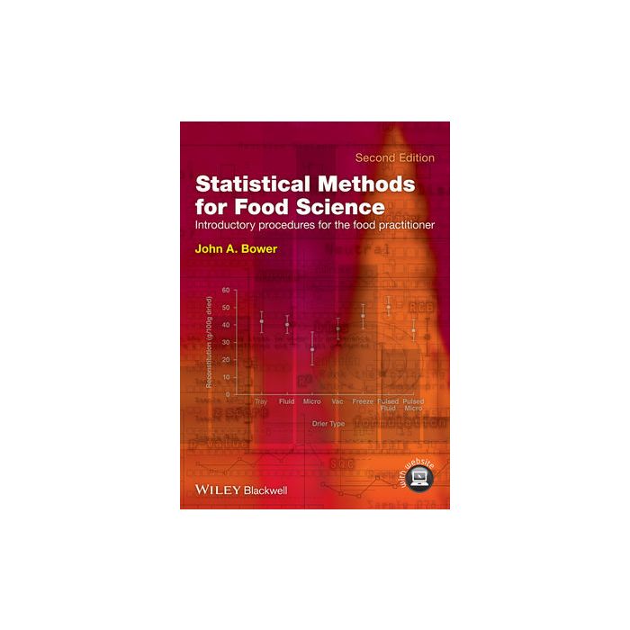 Statistical Methods for Food Science: Introductory Procedures for the Food Practitioner, 2ed.  Bower John A.  Wiley - Blackwell  9781118541647