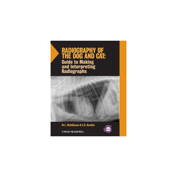 Radiography of the Dog and Cat: Guide to Making and Interpreting Radiographs  Muhlbauer M. C.; Kneller S. K.  Wiley - Blackwell  9781118547472