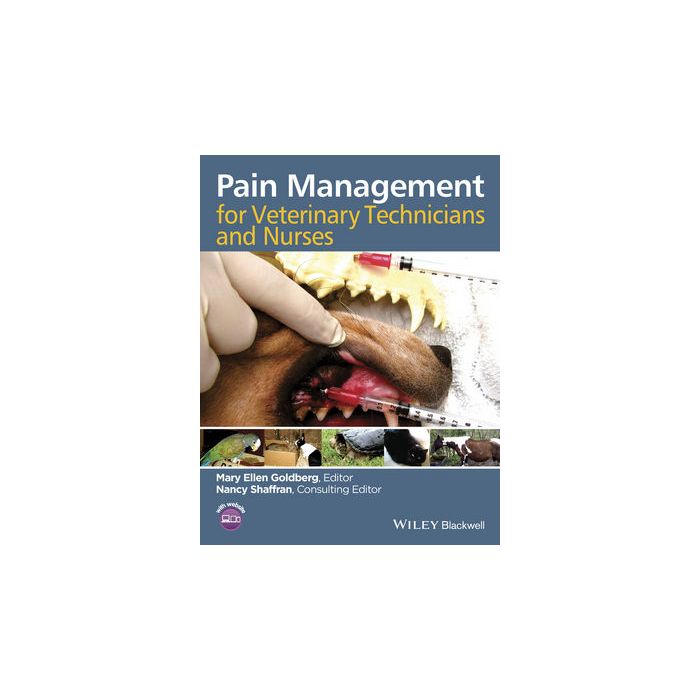 Pain Management for Veterinary Technicians and Nurses  Goldberg Mary Ellen; Shaffran Nancy  Wiley - Blackwell  9781118555521