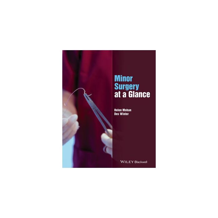 Minor Surgery at a Glance Mohan Helen; Winter Desmond Wiley - Blackwell 9781118561447 Minor Surgery at a Glance Mohan Helen; Winter Desmond Wiley - Blackwell 9781118561447