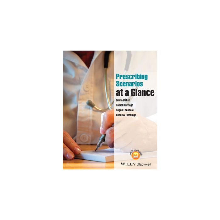 Prescribing Scenarios at a Glance  Baker Emma; Burrage Daniel; Lonsdale Dagan; Hitchings Andrew  Wiley - Blackwell  9781118570869 Prescribing Scenarios at a Glance  Baker Emma; Burrage Daniel; Lonsdale Dagan; Hitchings Andrew  Wiley - Blackwell  9781118570869