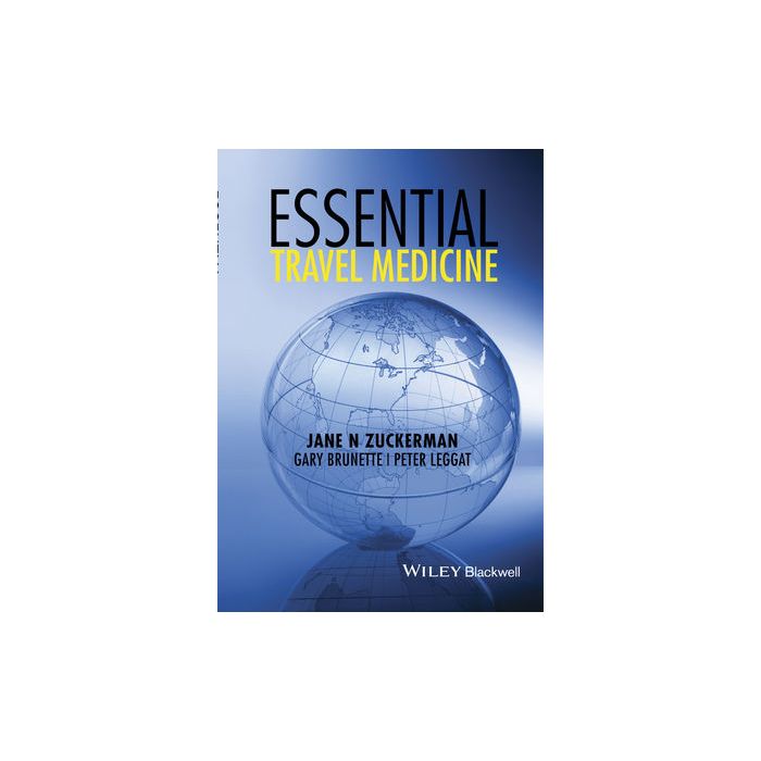 Essential Travel Medicine Zuckerman Jane N.; Brunette Gary; Leggat Peter Wiley - Blackwell 9781118597255 Essential Travel Medicine Zuckerman Jane N.; Brunette Gary; Leggat Peter Wiley - Blackwell 9781118597255