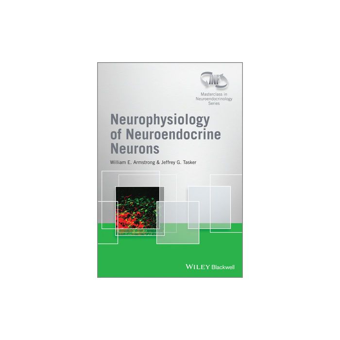 Neurophysiology of Neuroendocrine Neurons Armstrong William E.; Tasker Jeffrey G. Wiley-Blackwell 9781118606810 Neurophysiology of Neuroendocrine Neurons Armstrong William E.; Tasker Jeffrey G. Wiley-Blackwell 9781118606810