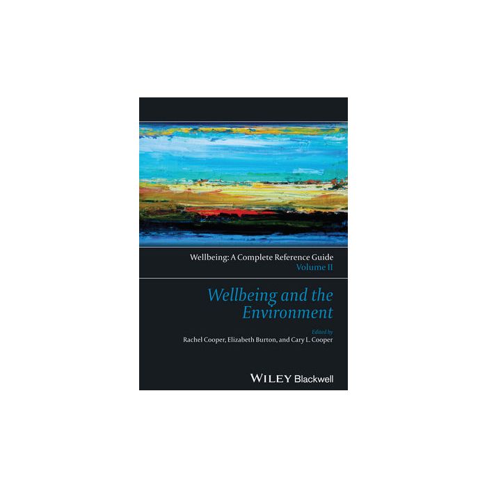 Wellbeing: A Complete Reference Guide, Volume II, Wellbeing and the Environment Cooper Rachel; Burton Elizabeth; Cooper Cary L. Wiley - Blackwell 9781118608371 Wellbeing: A Complete Reference Guide, Volume II, Wellbeing and the Environment Cooper Rachel; Burton Elizabeth; Cooper Cary L. Wiley - Blackwell 9781118608371