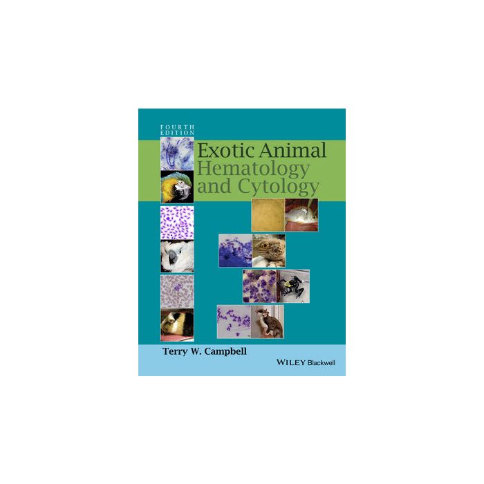 Exotic Animal Hematology and Cytology, 4/ed.  Campbell Terry W.  Wiley - Blackwell  9781118611272