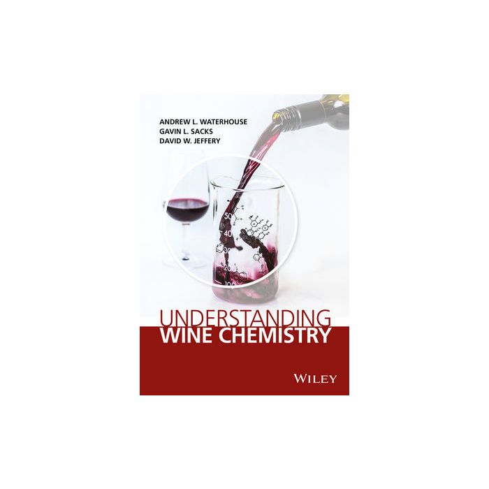 Understanding Wine Chemistry  Waterhouse Andrew; Sacks Gavin; Jeffery David  Wiley - Blackwell  9781118627808