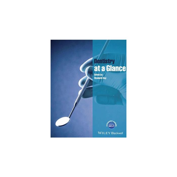 Dentistry at a Glance  Kay Elizabeth  Wiley - Blackwell  9781118629529