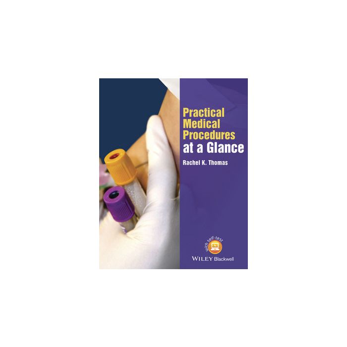 Practical Medical Procedures at a Glance Thomas Rachel K. Wiley - Blackwell 9781118632857 Practical Medical Procedures at a Glance Thomas Rachel K. Wiley - Blackwell 9781118632857