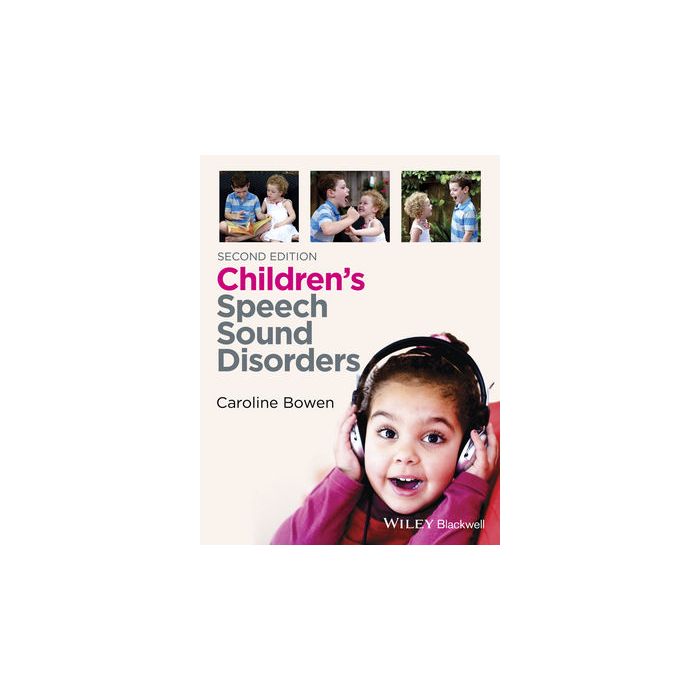 Children's Speech Sound Disorders, 2ed. Bowen Caroline Wiley - Blackwell 9781118634028 Children's Speech Sound Disorders, 2ed. Bowen Caroline Wiley - Blackwell 9781118634028